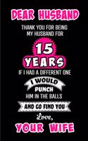 Dear Husband Thank You for Being My Husband for 15 Years: Blank Lined Funny Adult 15th Anniversary Journal Notebook Diary Planner to my Husband. Perfect Gag Anniversary Gift Ideas for him. ( Also Valentine'