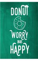 Chalkboard Journal - Donut Worry Be Happy (Green): (Chalkboard Notebook Journals)