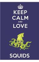 Keep Calm And Love Squids: Cute Squid Lovers Journal / Notebook / Diary / Birthday Gift (6x9 - 110 Blank Lined Pages)