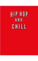 Hip Hop And Chill: Funny Journal With Lined College Ruled Paper For Fans Of Rap Music & Lovers Of This Musical Genre. Humorous Quote Slogan Sayings Notebook, Diary, An