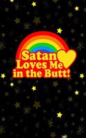 Satan Loves Me In The Butt