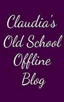 Claudia's Old School Offline Blog