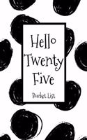 Hello Twenty Five Bucket List