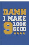 Damn I Make 9 Look Good: Happy 9th Birthday 9 Years Old Vintage Gift For Boys & Girls