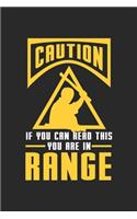 Caution If you can Read this You are in Range