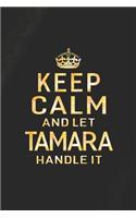Keep Calm and Let Tamara Handle It