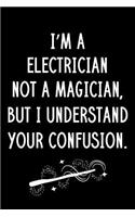 I'm A Electrician Not A Magician But I Understand Your Confusion