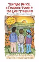 The Red Pencil, a Dragon's Tooth and the Lost Treasure!: Three new friends discover a powerful secret!(1 A Gratitude Club Adventure)