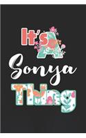 It's Sonya Thing: First Name Funny Sayings Personalized Customized Names Women Girl Mother's day Gift Notebook Journal