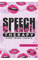 Speech Therapy Every Word Counts - A Gratitude Journal: Beautiful Gratitude Journal for Speech language pathologist SLP, Speech Therapy Professionals and Speech language pathology Student Graduation Gift 