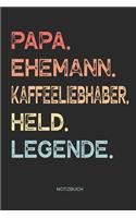 Papa. Ehemann. Kaffeeliebhaber. Held. Legende. - Notizbuch