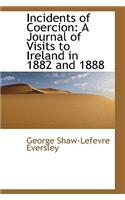 Incidents of Coercion: A Journal of Visits to Ireland in 1882 and 1888