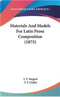 Materials And Models For Latin Prose Composition (1875)