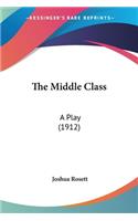 Middle Class: A Play (1912)