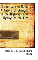 Street-Lore of Bath; A Record of Changes in the Highways and Byways of the City