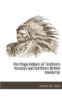 The Maya Indians of Southern Yucatan and Northern British Honduras