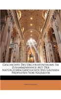 Geschichte Des Urchristenthums: Im Zusammenhange Mit Der Natürlichen Geschichte Des Grossen Propheten Von Nazareth