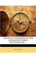 Deutsche Grammatik Fur Auslander Jeder Nationalitat ...: (German)