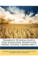 Friedrich Wilhelm Joseph Von Schellings Sammtliche Werke.