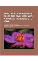 Third Party Movements Since the Civil War, with a Special Reference to Iowa; A Study in Social Politics