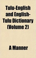 Tulu-English and English-Tulu Dictionary (Volume 2)