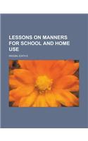 Lessons on Manners for School and Home Use