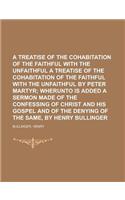A Treatise of the Cohabitation of the Faithful with the Unfaithful a Treatise of the Cohabitation of the Faithful with the Unfaithful by Peter Marty