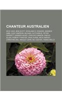 Chanteur Australien: Nick Cave, Bon Scott, Rowland S. Howard, Andrew Gibb, Cody Simpson, Michael Hutchence, Peter Garrett, Darren Hayes, John Williamson, Daevid Allen, R(French)