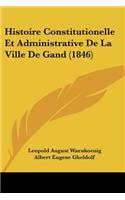 Histoire Constitutionelle Et Administrative de La Ville de Gand (1846)