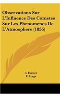 Observations Sur L'Influence Des Cometes Sur Les Phenomenes De L'Atmosphere (1836)