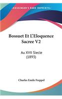 Bossuet Et L'Eloquence Sacree V2