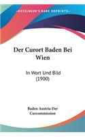 Der Curort Baden Bei Wien