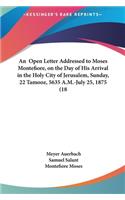 An Open Letter Addressed to Moses Montefiore, on the Day of His Arrival in the Holy City of Jerusalem, Sunday, 22 Tamooz, 5635 A.M.-July 25, 1875 (18