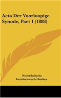 ACTA Der Voorloopige Synode, Part 1 (1888)