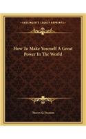 How to Make Yourself a Great Power in the World