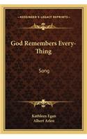 God Remembers Every-Thing: Song
