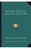 Arthur Seymour Sullivan 1842-1900