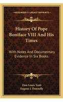 History Of Pope Boniface VIII And His Times