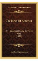 Birth of America the Birth of America