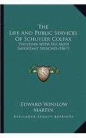 Life and Public Services of Schuyler Colfax