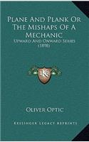 Plane and Plank or the Mishaps of a Mechanic: Upward and Onward Series (1898)