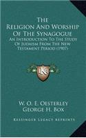 The Religion and Worship of the Synagogue