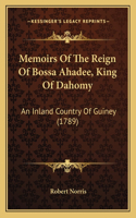 Memoirs Of The Reign Of Bossa Ahadee, King Of Dahomy: An Inland Country Of Guiney (1789)(French)