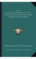 Athenian Archons Of The Third And Second Centuries Before Christ (1899)