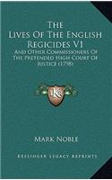 The Lives Of The English Regicides V1