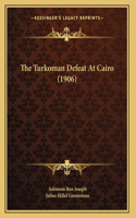The Turkoman Defeat At Cairo (1906)