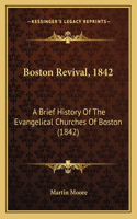 Boston Revival, 1842: A Brief History Of The Evangelical Churches Of Boston (1842)