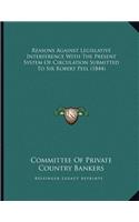Reasons Against Legislative Interference With The Present System Of Circulation Submitted To Sir Robert Peel (1844)