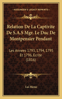 Relation de La Captivite de S.A.S Mgr. Le Duc de Montpensier Pendant