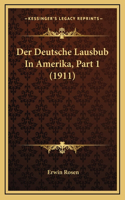 Der Deutsche Lausbub In Amerika, Part 1 (1911)